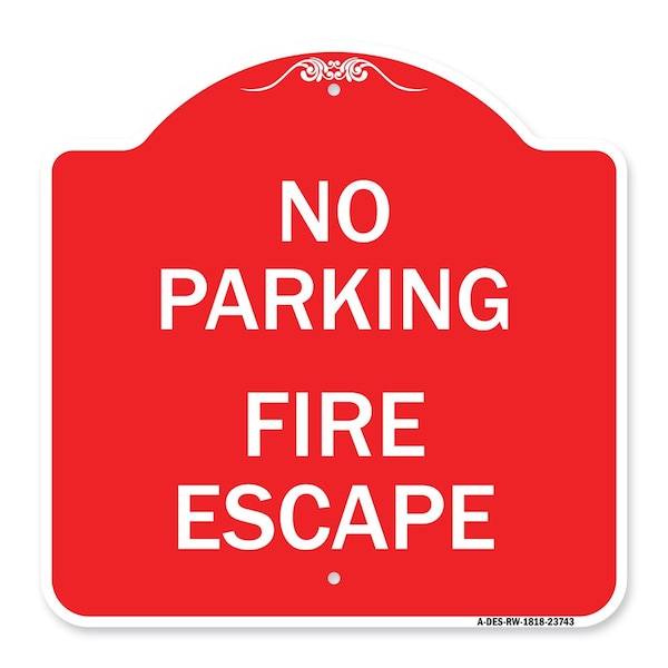 Signmission Designer Series Sign-No Parking Fire Escape, Red & White Aluminum Sign, 18" x 18", RW-1818-23743 A-DES-RW-1818-23743 - main